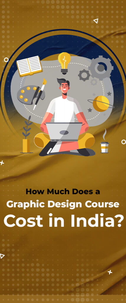 How Much Does a Graphic Design Course Cost in India