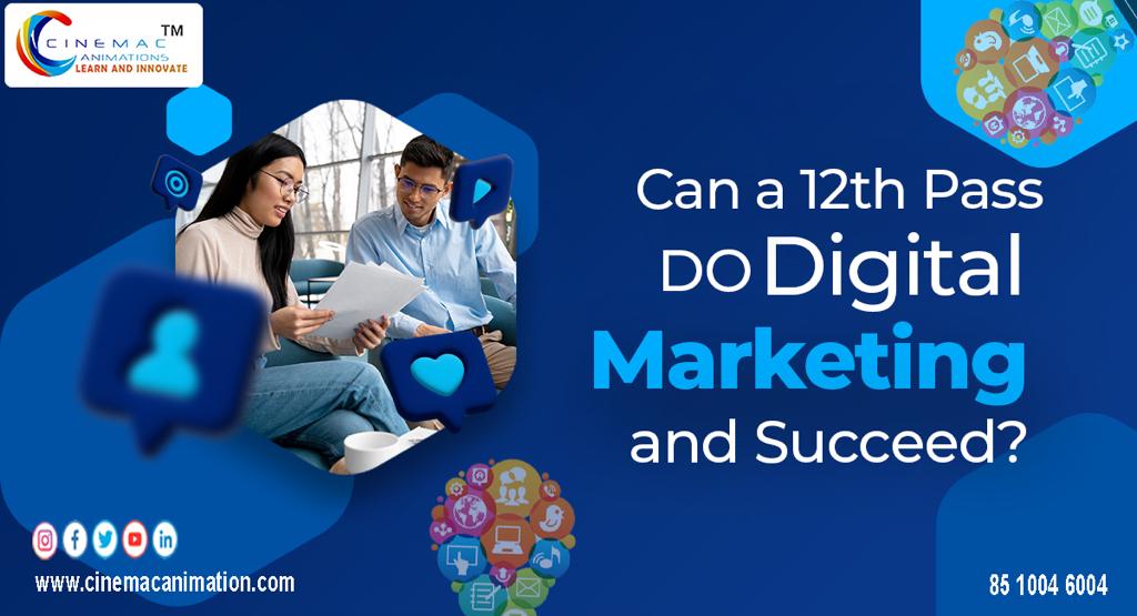 Can a 12th Pass Do Digital Marketing and Succeed